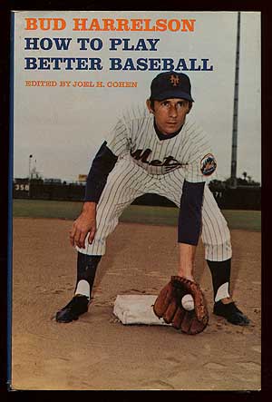 Item #67318 How to Play Better Baseball. Bud HARRELSON, Joel H. Cohen.