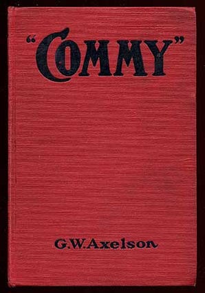 Item #67329 "Commy": The Life Story of the Grand Old Roman of Baseball Charles A. Comiskey. G. W....