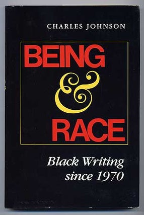 Item #67417 Being and Race: Black Writing Since 1970. Charles JOHNSON