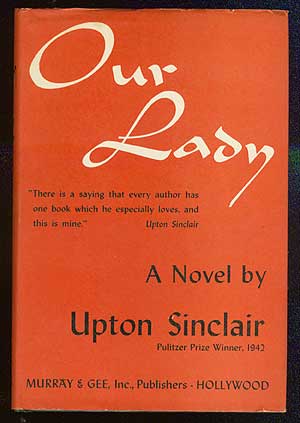 Item #67696 Our Lady. Upton SINCLAIR