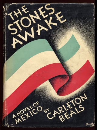 The Stones Awake: A Novel of Mexico. Carleton BEALS.