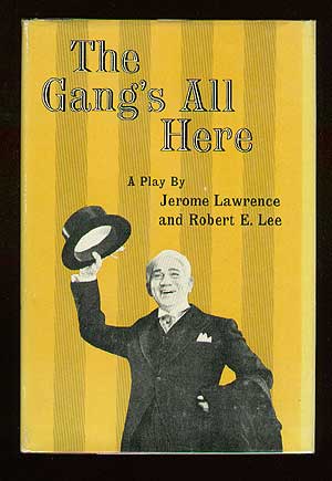 Item #6788 The Gang's All Here. Jerome LAWRENCE, Robert E. Lee.