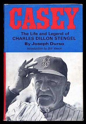 Item #67966 Casey: The Life and Legend of Charles Dillin Stengel. Joseph DURSO