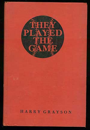 Item #68140 They Played the Game: The Story of Baseball Greats. Harry GRAYSON.