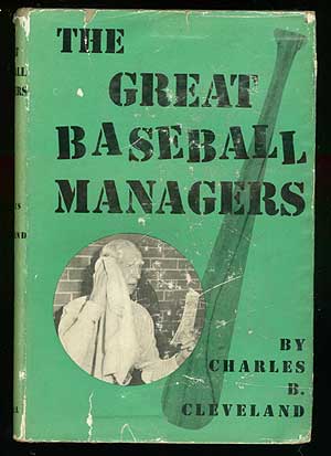 Item #68150 The Great Baseball Managers. Charles B. CLEVELAND