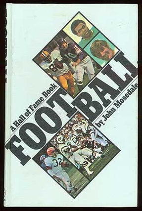 Item #68202 Football: A Hall of Fame Book. John MOSEDALE