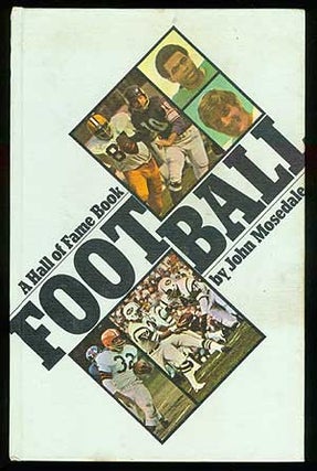 Item #68203 Football: A Hall of Fame Book. John MOSEDALE