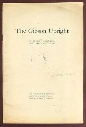 Item #68506 The Gibson Upright. Booth TARKINGTON, Harry Leon Wilson