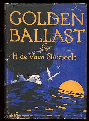 Item #68561 Golden Ballast. H. de Vere STACPOOLE.