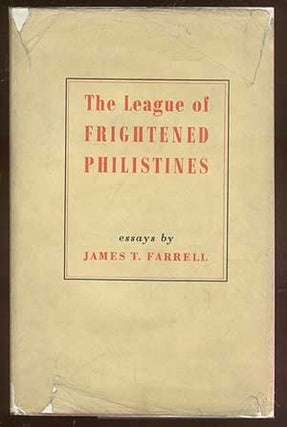 Item #68610 The League of Frightened Philistines and Other Papers. James T. FARRELL