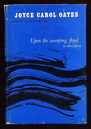 Item #68928 Upon the Sweeping Flood. Joyce Carol OATES.