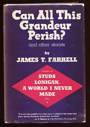 Item #69109 Can All This Grandeur Perish? And Other Stories. James T. FARRELL.