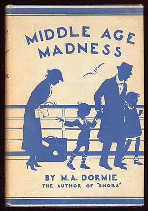 Item #69154 Middle Age Madness. M. A. DORMIE.