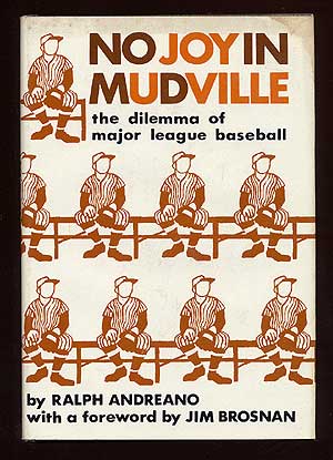 Item #69304 No Joy in Mudville: The Dilemma of Modern Baseball. Ralph ANDREANO