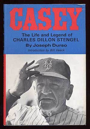 Item #69309 Casey: The Life and Legend of Charles Dillon Stengel. Joseph DURSO.