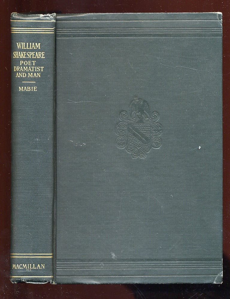 Item #69317 William Shakespeare: Poet, Dramatist, and Man. Hamilton Wright MABIE.