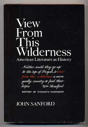 Item #69435 View from This Wilderness: American Literature as History. John SANFORD.