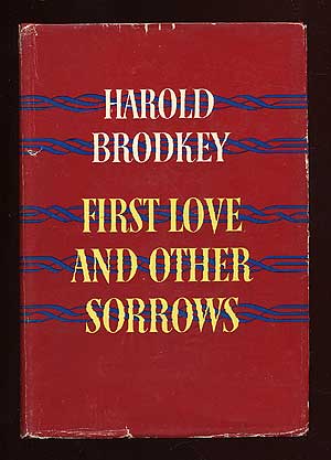 Item #69478 First Love and Other Sorrows. Harold BRODKEY.