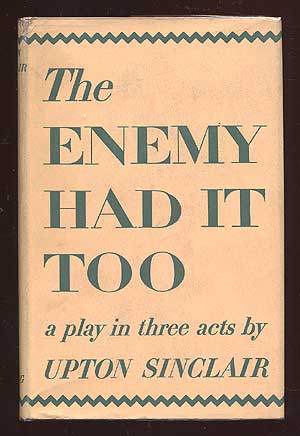 Item #69513 The Enemy Had It Too. Upton SINCLAIR.