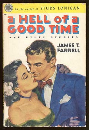 Item #69733 A Hell of a Good Time and Other Stories. James T. FARRELL