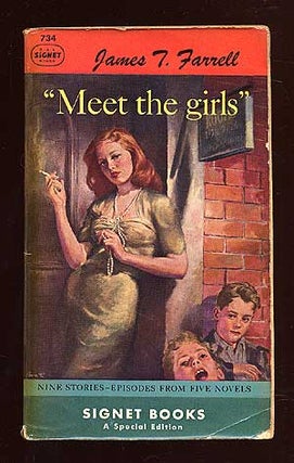 Item #69734 Meet the Girls! And Other Stories with Episodes from Five Novels. James T. FARRELL