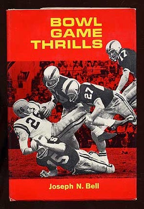 Item #69785 Bowl Game Thrills. Joseph N. BELL