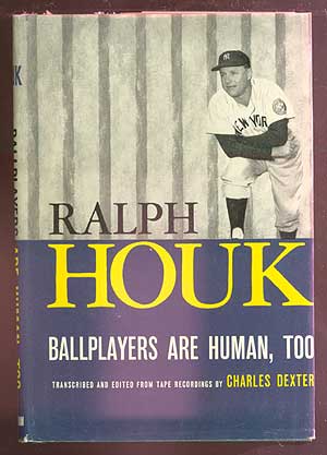 Item #69878 Ballplayers Are Human, Too. Ralph HOUK, Charles Dexter.
