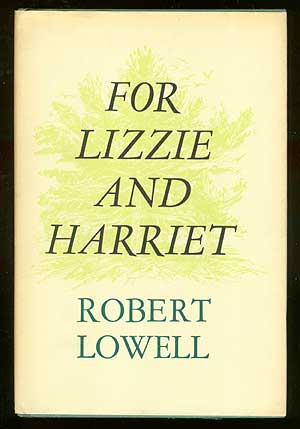 Item #70045 For Lizzie and Harriet. Robert LOWELL.