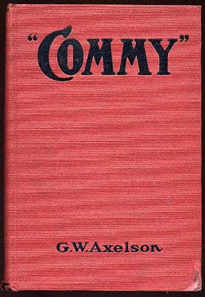 Item #70072 "Commy": The Life Story of the Grand Old Roman of Baseball Charles A. Comiskey. G. W....