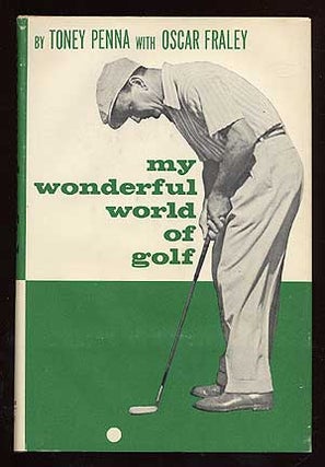 Item #70145 My Wonderful World of Golf. Tony PENNA, Oscar Fraley