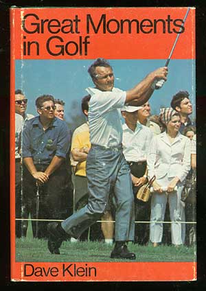 Item #70418 Great Moments in Golf. Dave KLEIN
