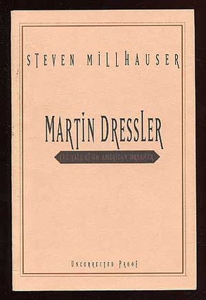 Item #70553 Martin Dressler: The Tale of An American Dreamer. Steven MILLHAUSER