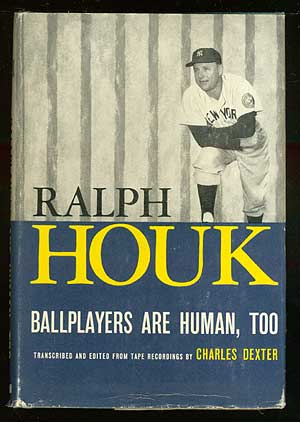 Item #70608 Ballplayers are Human, Too. Ralph HOUK, Charles Dexter.
