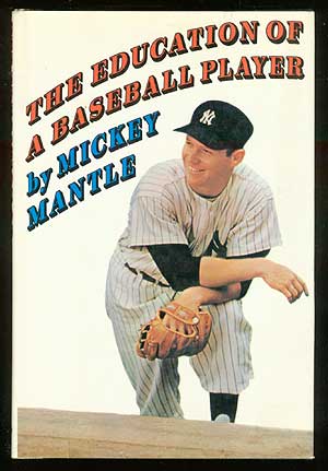 Item #70686 The Education of a Baseball Player. Mickey MANTLE.