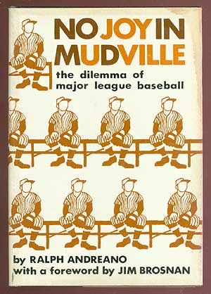 Item #70730 No Joy in Mudville: The Dilemma of Major League Baseball. Ralph ANDREANO