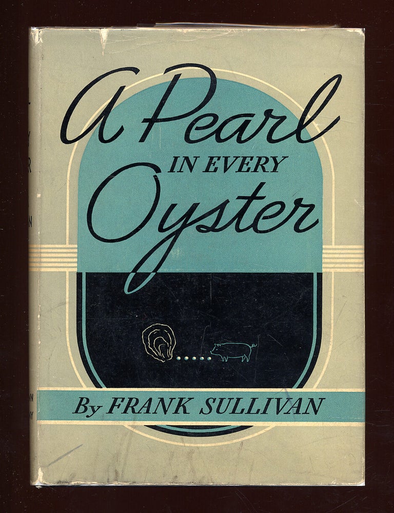 A Pearl in Every Oyster. Frank SULLIVAN.