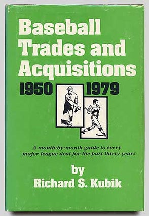 Item #71062 Baseball Trades and Acquisitions 1950-1979. Richard S. KUBIK