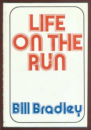 Item #71341 Life on the Run. Bill BRADLEY