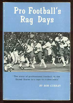 Item #71399 Pro Football's Rag Days. Bob CURRAN
