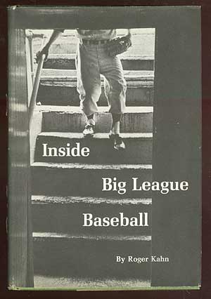 Item #71445 Inside Big League Baseball. Roger KAHN
