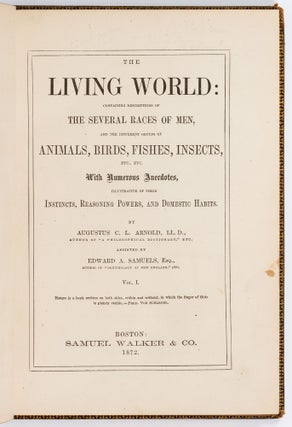 The Living World: Containing Descriptions of The Several Races of Men, and The Different Groups of Animals, Birds, Fishes, Insects, Etc., Etc. with Numerous Anecdotes Illustrative of Their Instincts, Reasoning Powers, and Domestic Habits