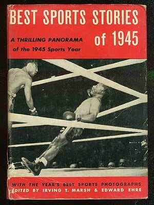 Best Sports Stories of 1945 with Sixteen of the Year's Best Sports Pictures. Irving T. and Edward MARSH.