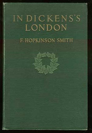 Item #71626 In Dickens's London. F. Hopkinson SMITH