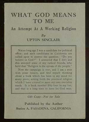 Item #71665 What God Means to Me: An Attempt at a Working Religion. Upton SINCLAIR