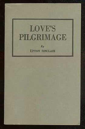 Item #71667 Love's Pilgrimage. Upton SINCLAIR