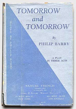 Item #71903 Tomorrow and Tomorrow: A Play. Philip BARRY