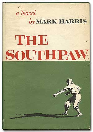 Item #72432 The Southpaw by Henry W. Wiggen: Punctuation Freely Inserted and Spelling Greatly Improved. Mark HARRIS.