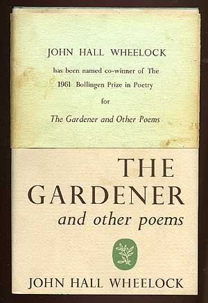 Item #72691 The Gardener and Other Poems. John Hall WHEELOCK.