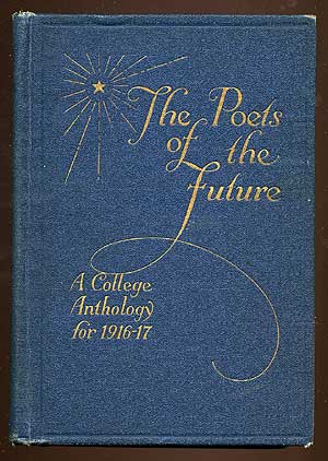 Item #72696 The Poets of the Future: A College Anthology for 1916-1917. Henry T. SCHNITTKIND.
