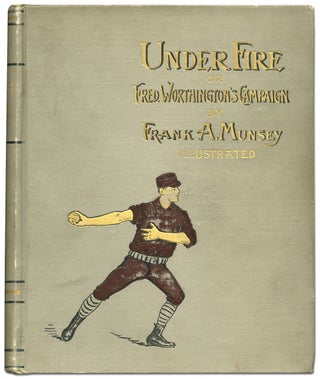 Item #72811 Under Fire or Fred. Worthington's Campaign. Frank A. MUNSEY